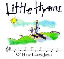 O' How I Love Jesus (Little Hymns) 0929216571 Book Cover