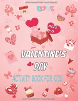 Valentine's Day Activity Book For Kids Ages 5-8: Over 70 Fun Activities B0BS8ZZX1J Book Cover