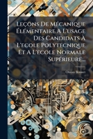 Leçons De Mécanique Élémentaire A L'usage Des Candidats À L'ecole Polytecnique Et A L'ecole Normale Supérieure... 127384811X Book Cover