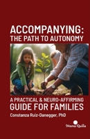 Accompanying: The Path to Autonomy: A Practical & Neuro-Affirming Guide for Families B0FVMC87KK Book Cover