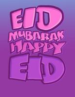 Eid Mubarak, Happy Eid: Islamic Coloring Book - Eid Activity Book for Muslim Woman and Girls 1097390497 Book Cover