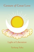 Gesture of Great Love: Light of Liberation 0898002915 Book Cover