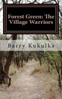 Forest Green: The Village Warriors 1468165739 Book Cover