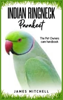 INDIAN RINGNECK Parakeet: The Pet owners care handbook B0C1JJRF79 Book Cover
