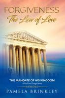 Forgiveness - The Law of Love: The Mandate of His Kingdom 1649999992 Book Cover