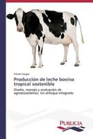 Produccion de Leche Bovina Tropical Sostenible 3639551257 Book Cover