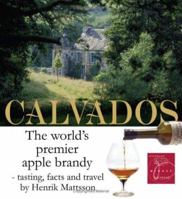 Calvados: The World's Premier Apple Brandy 916315546X Book Cover