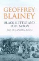 Black Kettle and Full Moon : Daily Life in a Vanished Australia 014300266X Book Cover