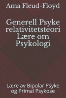 Generell Psyke relativitetsteori Lære om Psykologi: Lære av Bipolar Psyke og Primal Psykose B08P8QKD6H Book Cover