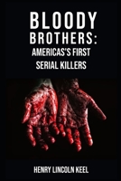 Bloody Brothers: America’s First Serial Killers 1954989067 Book Cover