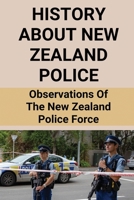 History About New Zealand Police: Observations Of The New Zealand Police Force: Policing In A Young Country null Book Cover