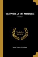 The Origin of the Mammalia, Volume 1 1010932152 Book Cover