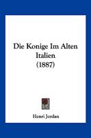 Die Konige Im Alten Italien (1887) 1161105085 Book Cover