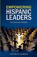 Empowering Hispanic Leaders: An Online Model 0982087551 Book Cover
