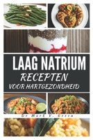 LAAG NATRIUM RECEPTEN VOOR HARTGEZONDHEID (Go-to Everyday delicious recipes) (Dutch Edition) B0DT11NCC7 Book Cover