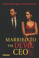 Married to the Devil CEO: A Fake Marriage. A Real Scanda B0F4NQ4FRC Book Cover