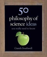50 Philosophy of Science Ideas You Really Need to Know 1780879091 Book Cover