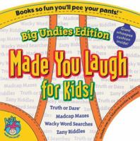 Made You Laugh for Kids: Big Undies Edition: Truth or Dare, Madcap Mazes, Wacky Word Searches, Zany Riddles 1575289954 Book Cover