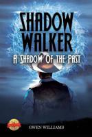 Shadow Walker: A Shadow of the Past 1410730964 Book Cover