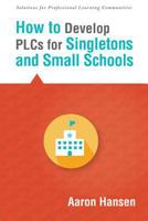 How to Develop PLCs for Singletons and Small Schools 1942496028 Book Cover