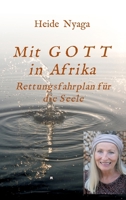 Mit Gott in Afrika: Rettungsfahrplan für die Seele 3347335228 Book Cover