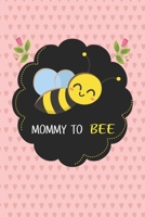 Mommy To Bee: Notebook Mother And Child, Line Journal, Line Notebook Journal For Pregnancy Gift. 6 x 9 Inch 110 Pages With Awesome Interior Paperback. 1698928769 Book Cover