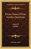 Il Lato Nuovo D'Una Vecchia Questione: Appunti (1890) 1168310857 Book Cover