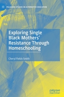 Exploring Single Black Mothers' Resistance Through Homeschooling 3030425630 Book Cover