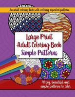 Large Print Adult Coloring Book: Big, Beautiful & Simple Patterns 1944633383 Book Cover