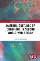 Material Cultures of Childhood in Second World War Britain 1138565261 Book Cover