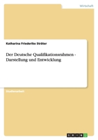Der Deutsche Qualifikationsrahmen - Darstellung Und Entwicklung 3656023697 Book Cover