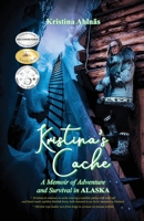 Kristina's Cache: A Memoir of Adventure and Survival in Alaska 197196364X Book Cover