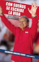 Con sueños se escribe la vida (edicion ampliada): Autobiografía de un revolucionario salvadoreño 1921438169 Book Cover