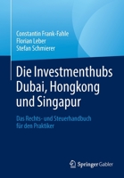 Die Investmenthubs Dubai, Hongkong und Singapur : Das Rechts- und Steuerhandbuch F?r Den Praktiker 3658289031 Book Cover