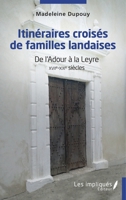 Itinéraires croisés de familles landaises: De l'Adour à la Leyre XVIIe-XIXe siècles (French Edition) 2385412306 Book Cover