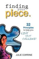 Finding Your Piece: 32 Principles to Live a Fulfilling Life 1452557705 Book Cover