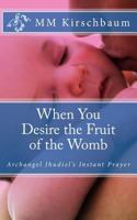 When You Desire the Fruit of the Womb 1494970457 Book Cover