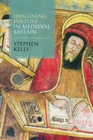 Imagining History in Medieval Britain 1441154485 Book Cover