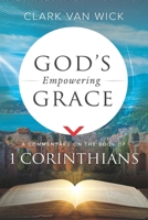 God's Empowering Grace: A Commentary on the Book of 1 Corinthians B0FRSHTYJW Book Cover