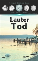 Lauter Tod: Bodenseekrimi - Becca Brigg - Kripo Ravensburg (German Edition) B0D8XWWD8M Book Cover