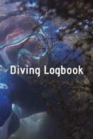 Diving Logbook: HUGE Logbook for 100 DIVES! Scuba Diving Logbook, Diving Journal for Logging Dives, Diver's Notebook, 6 x 9 inch 1694812693 Book Cover