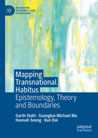 Mapping Transnational Habitus: Epistemology, Theory and Boundaries (Migration, Diasporas and Citizenship) 1349961027 Book Cover
