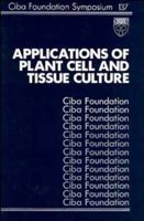 Applications of Plant Cell and Tissue Culture - Symposium No. 137 0471918865 Book Cover