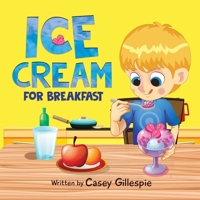 Ice Cream for Breakfast 0645011800 Book Cover