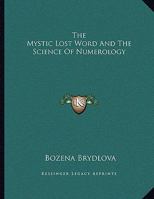 The Mystic Lost Word And The Science Of Numerology 1163008915 Book Cover