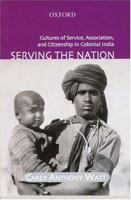 Serving the Nation: Cultures of Service, Association, and Citizenship 0195668022 Book Cover