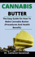 Cannabis Butter: The Easy Guide On How To Make Cannabis Butter B0977HX7L5 Book Cover