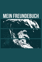 MEIN FREUNDEBUCH: Tolles Freundschaftsbuch I Motiv: Surfender Astronaut I 110 Seiten zum Ausfüllen I Format 6x9 Zoll, DIN A5 I Soft Cover matt I (German Edition) 1692533401 Book Cover