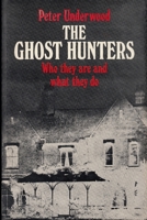 The Ghost Hunters: Who they are and what they do 1727483138 Book Cover