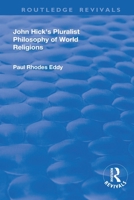 John Hick's Pluralist Philosophy of World Religions (Ashgate New Critical Thinking in Religion, Theology and Bibl) 1138727911 Book Cover